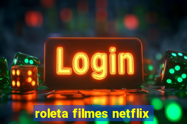 roleta filmes netflix